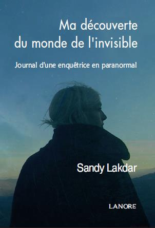 Ma rencontre avec le monde invisible. Journal d'une enquêtrice en paranormal