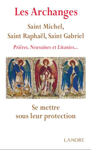 Les archanges - Saint Michel, Saint Raphaël, Saint Gabriel. Prières, neuvaines et litanies... Deman