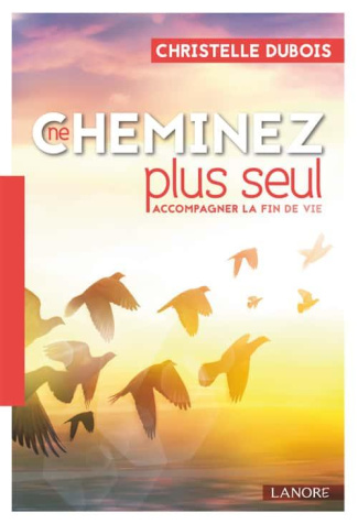 Ne cheminez plus seul. Accompagner la fin de vie