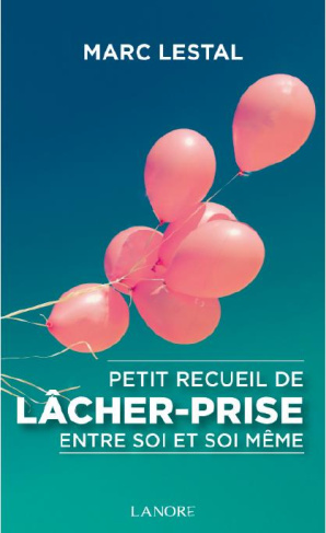 Petit recueil de lâcher-prise entre soi et soi-même