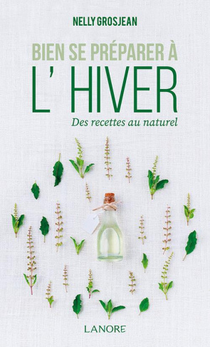 Bien se préparer à l'hiver. Des recettes au naturel