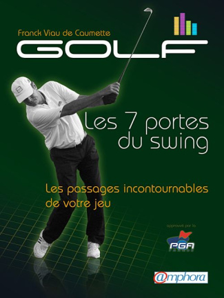 Golf, Les 7 portes du swing. Les passages incontournables de votre jeu