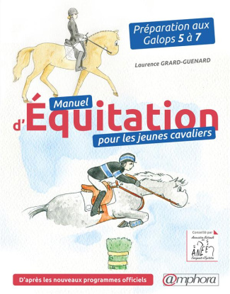 Manuel d'équitation pour les jeunes cavaliers. Préparation aux galops 5 à 7