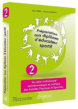Préparation aux diplômes d'éducateur sportif. Tome 2, Le cadre institutionnel socioéconomique et jur