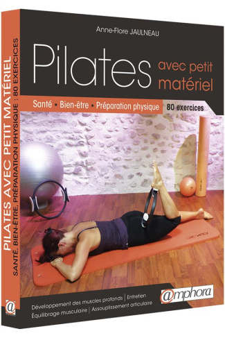 Pilates. Variations avec accessoires. Santé, bien-être, préparation physique. 33 exercices, 400 vari