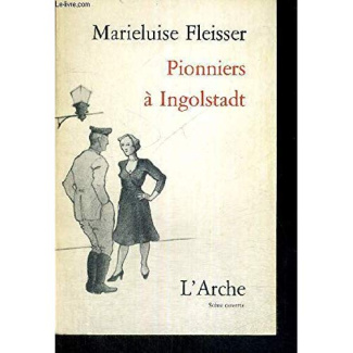 Pionniers à Ingolstadt. Comédie en 12 tableaux