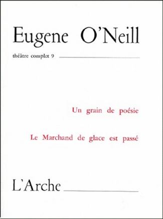 Théâtre complet. Tome 9, Un grain de poésie ; Le Marchand de glace est passé