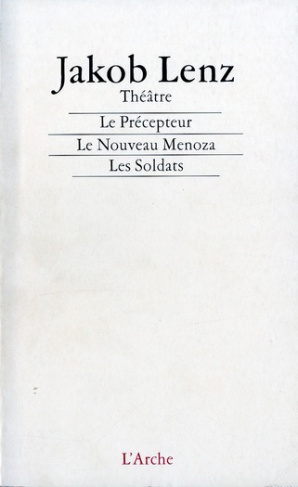 Le Précepteur ; Le Nouveau Menoza ; Les Soldats. Précédé de Notes sur le théâtre
