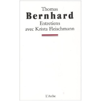 THOMAS BERNHARD. Entretiens avec Krista Fleischmann