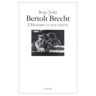 BERTOLT BRECHT. L'homme et son oeuvre