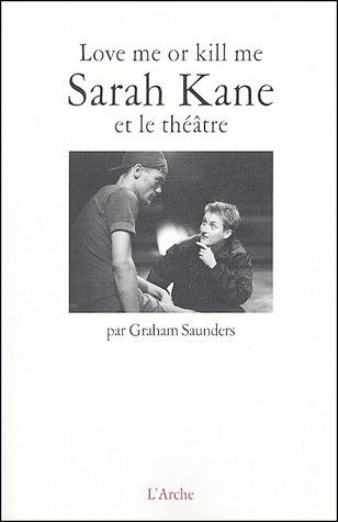Love me or kill me. Sarah Kane et le théâtre
