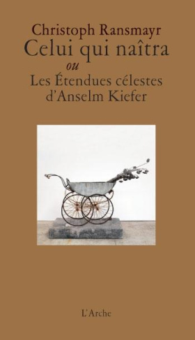 Celui qui naitra ou les étendues célestes d'Anselm Kiefer