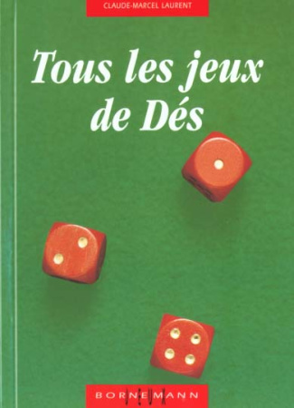 Tous les jeux de dés et leurs règles. Jeux avec deux dés, jeux avec trois dés, jeux avec cinq dés