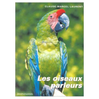 LES OISEAUX PARLEURS. Tout sur leur éducation