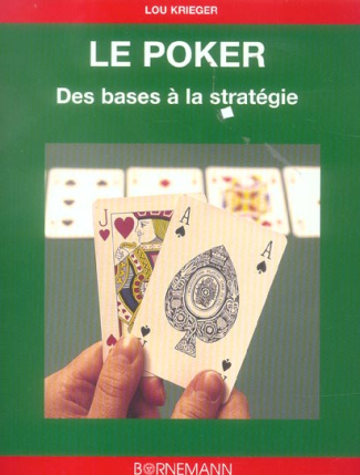 Le Poker. Des bases à la stratégie