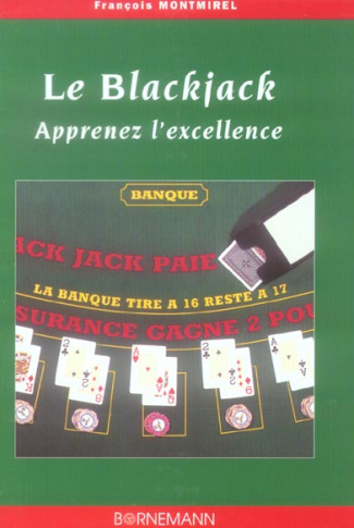 Le Blackjack. Apprenez l'excellence, 2e édition revue et augmentée