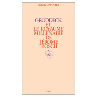 Groddeck et "Le Royaume millénaire" de Jérôme Bosch. Essai sur le paradis en psychanalyse