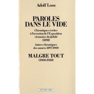 Paroles dans le vide (1897-1900) Malgré tout (1900-1930). Chroniques écrites à l'occasion de l'expos