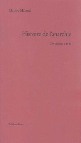 Histoire de l'anarchie. Des origines à 1880