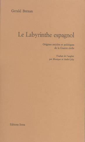 Le Labyrinthe espagnol. Origines sociales et politiques de la Guerre civile