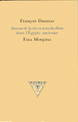Amour de la vie et sens du divin dans l'Égypte ancienne