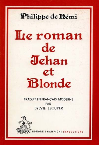 LE ROMAN DE JEHAN ET BLONDE. TRADUIT DE L'ANCIEN FRANCAIS PAR SYLVIE LECUYER.