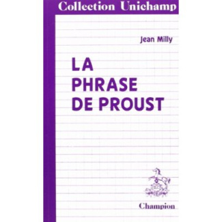 LA PHRASE DE PROUST. DES PHRASES DE BERGOTTE AUX PHRASES DE VINTEUIL.