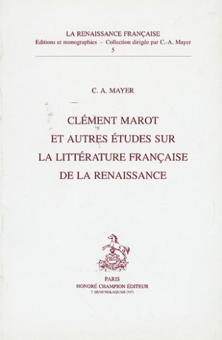 CLEMENT MAROT ET AUTRES ETUDES SUR LA LITTERATURE FRANCAISE DE LA RENAISSANCE.