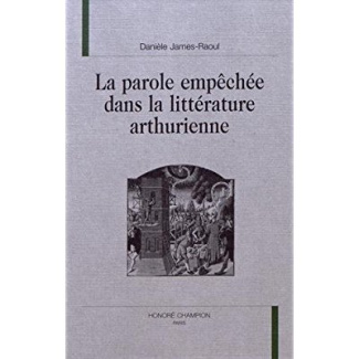 LA PAROLE EMPECHEE DANS LA LITTERATURE ARTHURIENNE.
