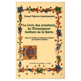 LE LIVRE DES AVENTURES DE MONSEIGNEUR GUILHEM DE LA BARRA. EDITE ET TRADUIT EN FRANCAIS MODERNE PAR