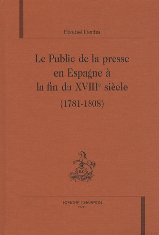 LE PUBLIC DE LA PRESSE EN ESPAGNE A LA FIN DU XVIIIE SIECLE (1781-1808).