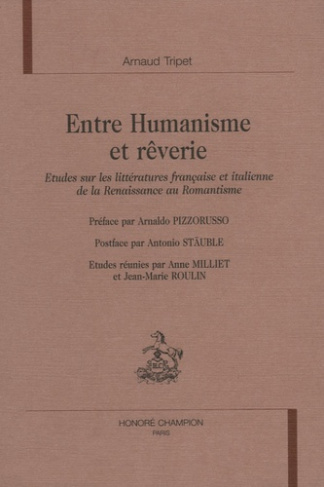 ENTRE HUMANISME ET REVERIE. ETUDES SUR LES LITTERATURES FRANCAISE ET ITALIENNE DE LA RENAISSANCE AU