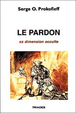 Le pardon. Sa dimension occulte