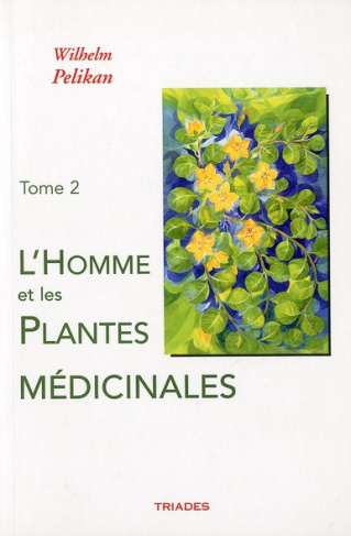 L'homme et les plantes médicinales. Tome 2, 3e édition revue et augmentée