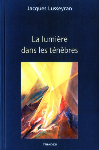 La lumière dans les ténèbres. Réunit Un regard nouveau sur le monde ; L'aveugle dans la société ; Co