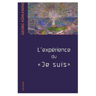 L'expérience du "je suis". Méditations aux frontières de l'âme