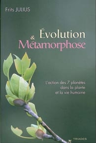 Evolution et métamorphose. L'action des 7 planètes dans la plante et dans la vie humaine