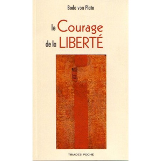 Le courage de la liberté. Vivre l'anthroposophie aujourd'hui