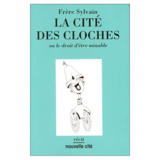 LA CITE DES CLOCHES OU LE DROIT D'ETRE MINABLE
