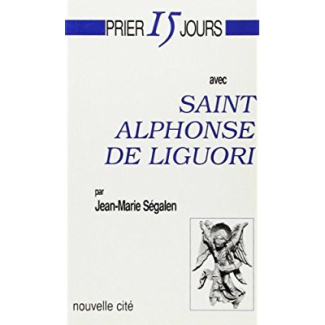 Prier 15 jours avec saint Alphonse de Liguori