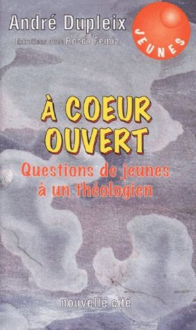 A COEUR OUVERT. Questions de jeunes à un théologien, Entretiens avec Rocco Femia