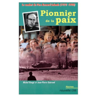 Pionnier de la paix. Le combat du Père Bernard Lalande (1910-1998)