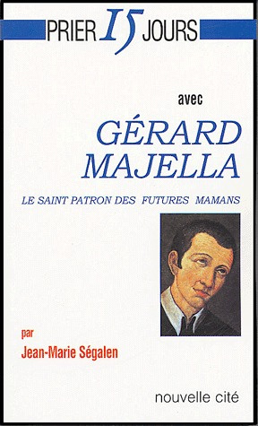 Prier 15 jours avec Gerard Majella. Le saint patron des futures mamans