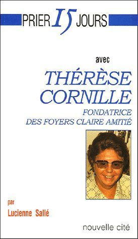 Thérèse Cornille. Fondatrice des foyers Claire Amitié