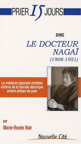Prier 15 jours avec le docteur Nagaï . (1908-1951)