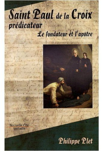 Saint Paul de la Croix prédicateur. Le fondateur et l'apôtre