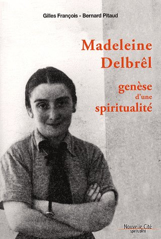 Madeleine Delbrêl. Genèse d'une spiritualité