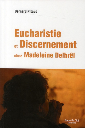 Eucharistie et Discernement chez Madeleine Delbrêl