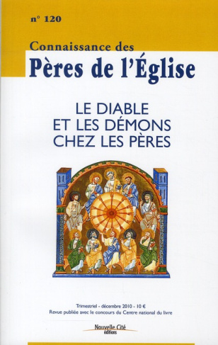 Connaissance des Pères de l'Eglise N° 120, Décembre 2010 : Le diable et les démons chez les pères