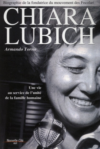 Chiara Lubich. Une vie au service de l'unité de la famille humaine